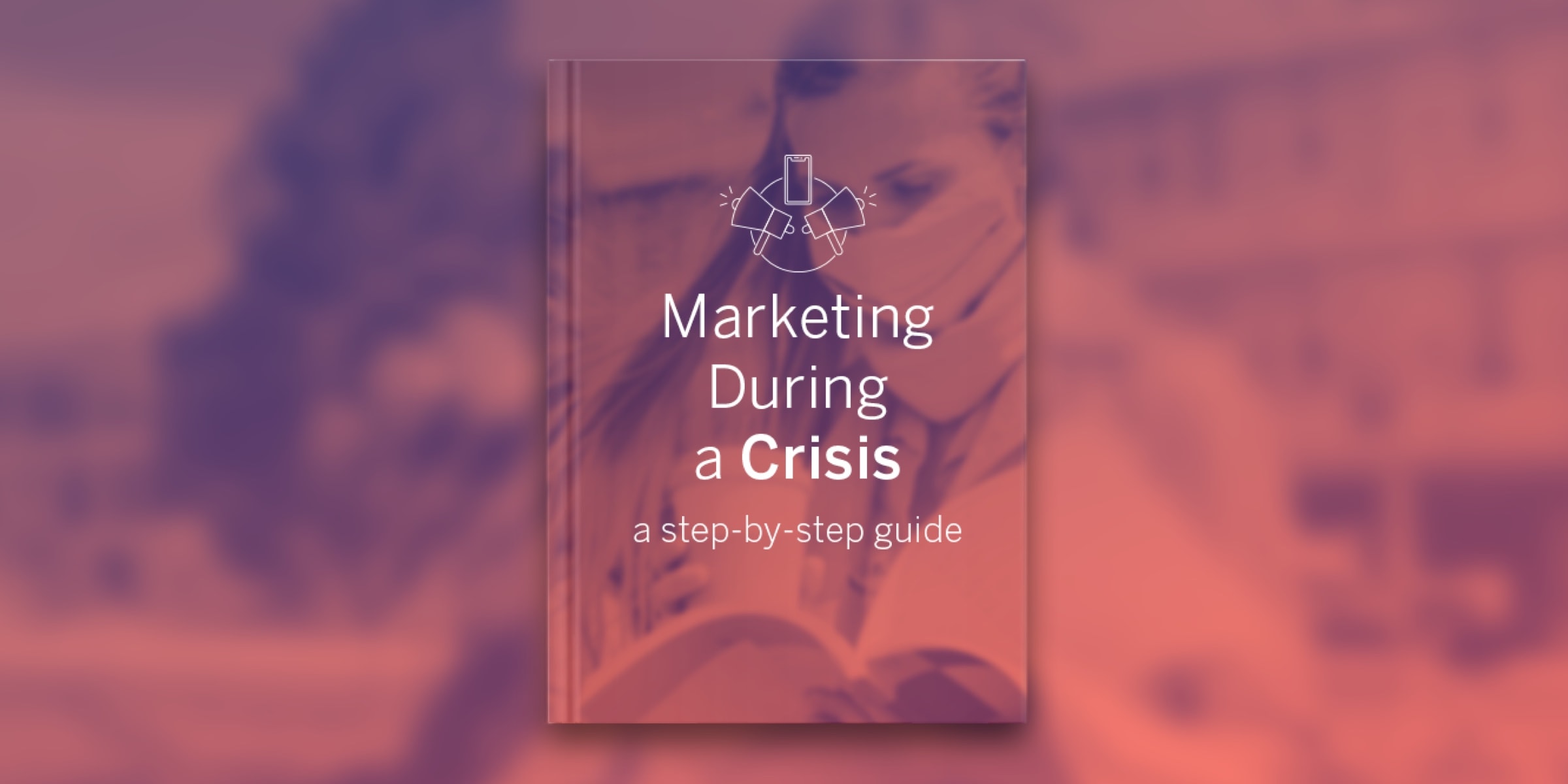Higher Education Marketing During A Crisis: A Step-by-Step Guide