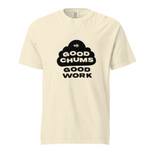 Good Chums Good Work Tee